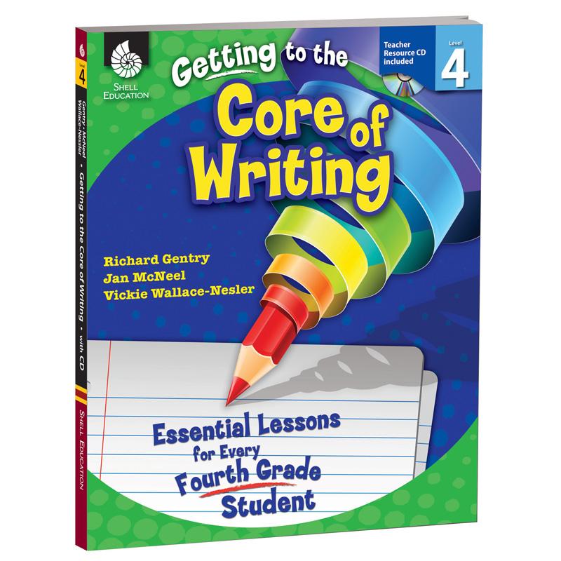 Getting to the Core of Writing: Essential Lessons for Every Fourth Grade Student Book & CD