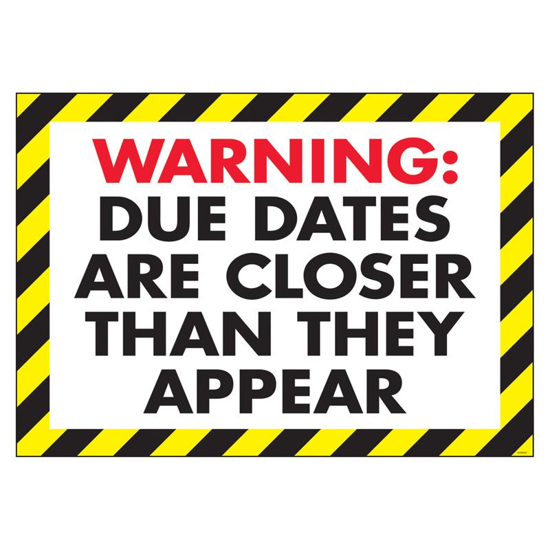 Warning: Due dates are... ARGUS® Poster, 13.375