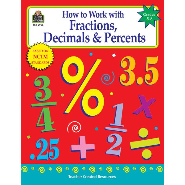  How To Work With Fractions, Decimals & Percents Gr.5- 8