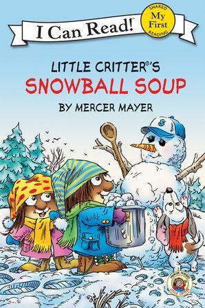 My First I Can Read:  Little Critter Snowball Soup