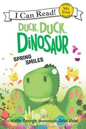 My First I Can Read:  Duck Duck Dinosaur Spring Smiles
