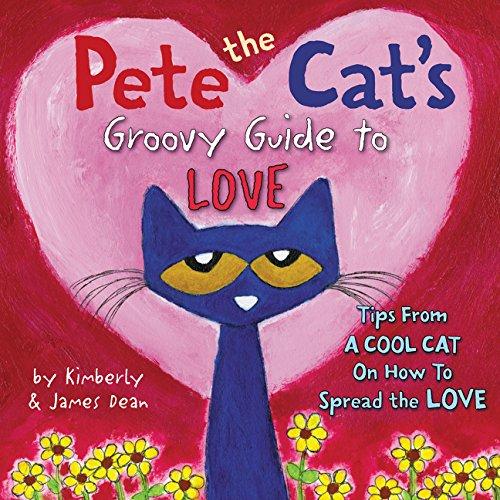 Pete The Cat`s Groovy Guide To Love  Hc