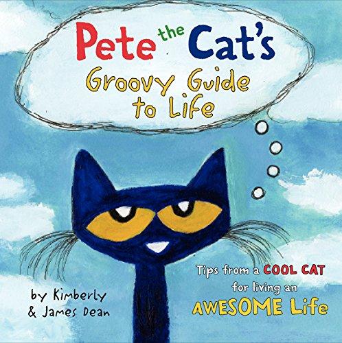 Pete the Cat`s Groovy Guide to Life