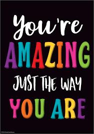 You’re Amazing Just The Way You Are Poster