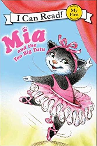 My First I Can Read:  Mia And The Too Big Tutu