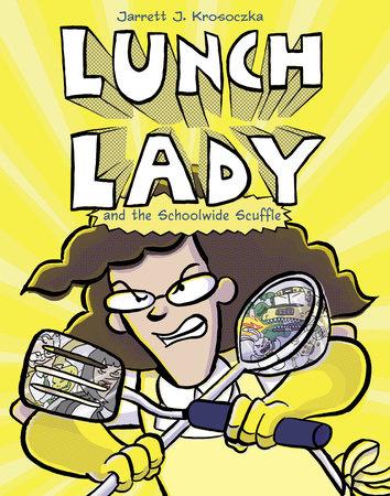 Lunch Lady + The Schoolwide Scuffle  #10
