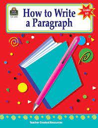  How To Write A Paragraph, Grades 6- 8