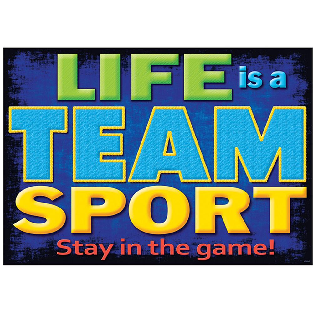 Life Is A Team Sport...stay In The Game!         D
