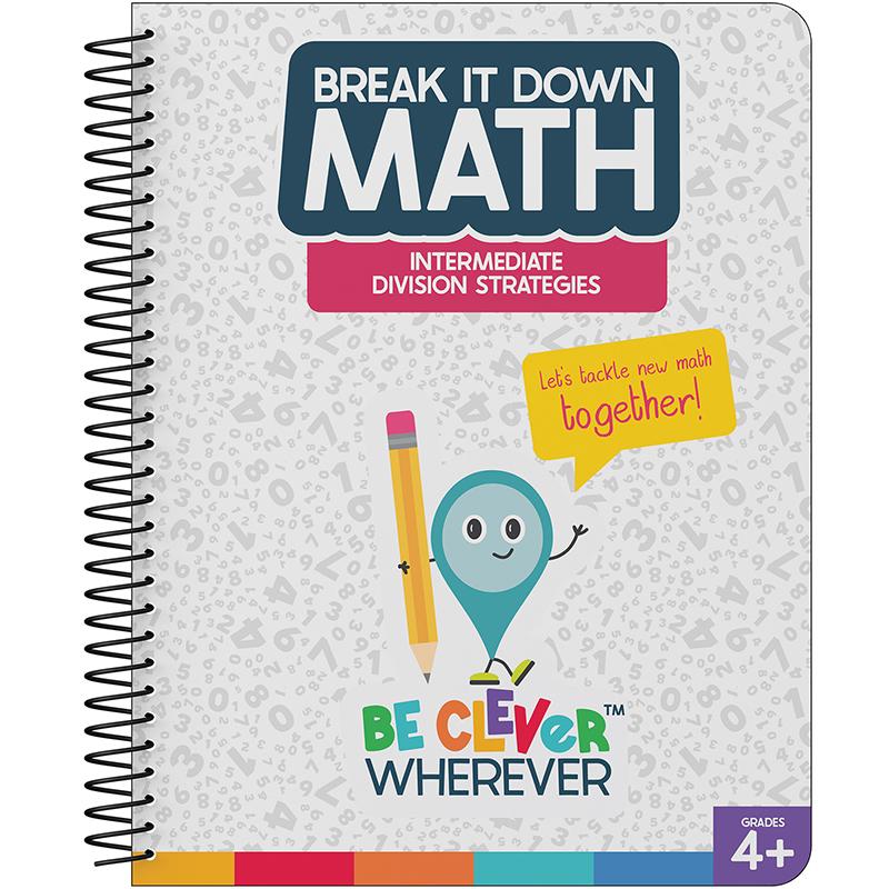 Break It Down Math: Intermediate Division Strategies Resource Book, Grades 4-6