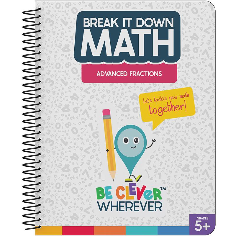  Break It Down : Advanced Fractions Resource Book, Grades 5- 6