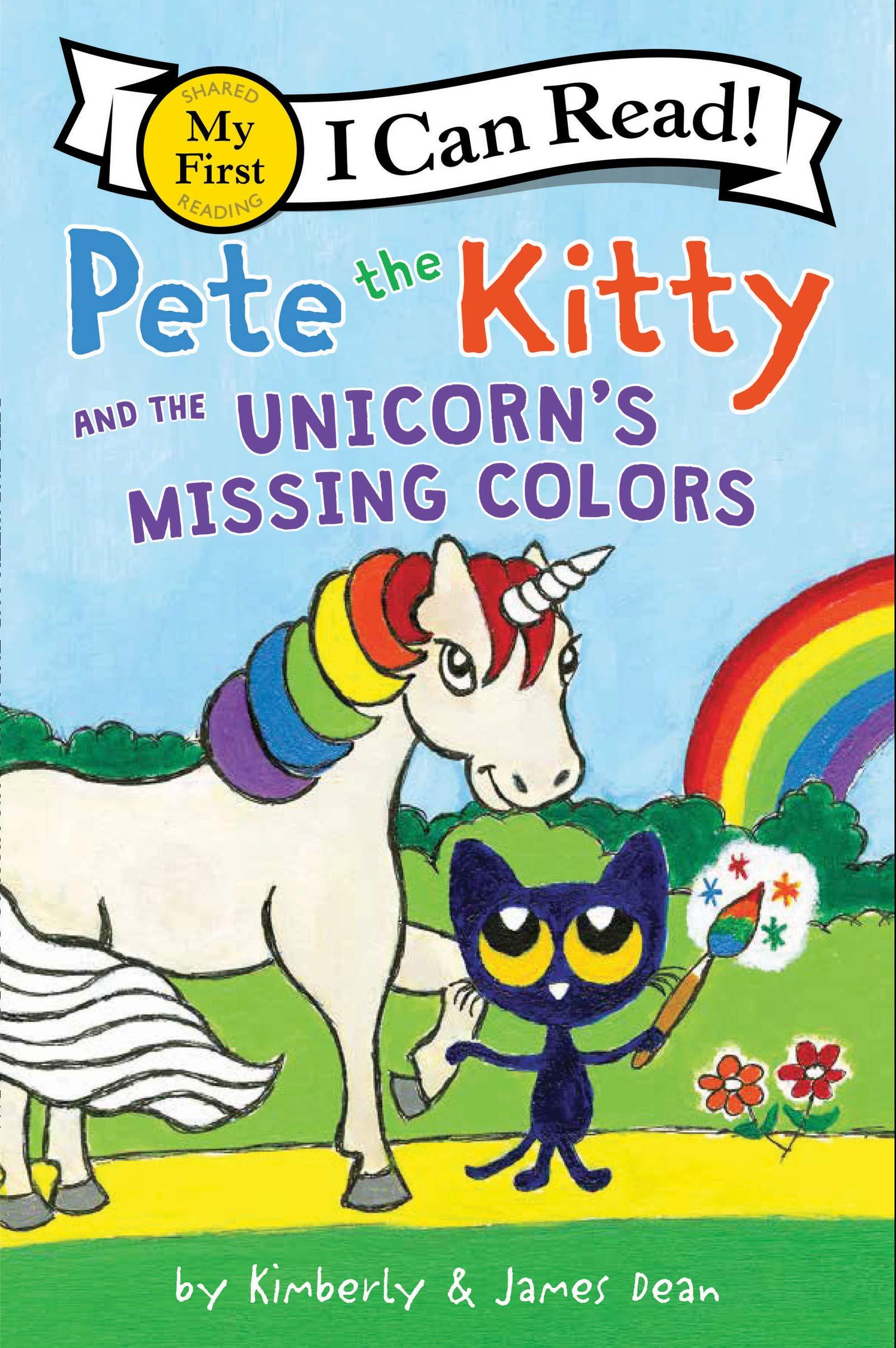 My First I Can Read: Pete The Kitty And The Unicorn`s Missing Colors